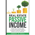 Passive Income Through Real Estate Investing: Mobile Home Investing, Reits, Commercial Properties, Multifamily, Airbnb & Tax Lien Certificates