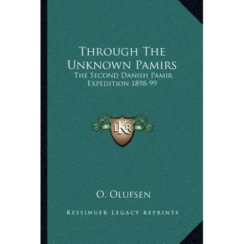 Through the Unknown Pamirs: The Second Danish Pamir Expedition 1898-99