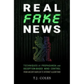 Real Fake News: Techniques of Propaganda and Deception-based Mind Control, from Ancient Babylon to Internet Algorithms
