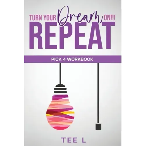 Turn Your Dream On Repeat - Pick 4 Lottery Workbook
