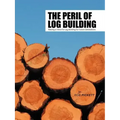 The Peril of Log Building: Raising a Voice for Log Building for Future Generations