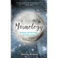 Moonology: Working with the Magic of Lunar Cycles