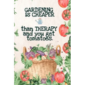 Gardening is Cheaper Than Therapy And You Get Tomatoes: Best Gifts Gardeners - Vegetable Garden Calendar - Monthly Planning Checklist, Shopping List,