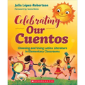 Celebrating Our Cuentos: Choosing and Using Latinx Literature in Elementary Classrooms