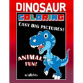 Dinosaur Coloring Easy Big Pictures Animal Fun: Hours Of Entertainment For Toddlers And Young Children