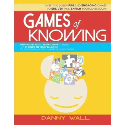 Games of Knowing: Games and Activities for the TOK Classroom