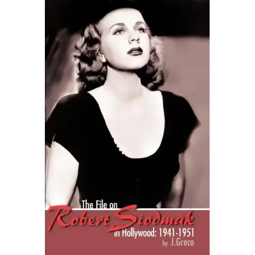 The File on Robert Siodmak in Hollywood, 1941-1951