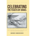 Celebrating The Feasts of Israel: Explore the Depth of Our Faith In Jesus Christ and Pass It on to the Next Generation