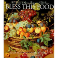 Bless This Food: Four Seasons of Menus, Recipes, and Table Graces