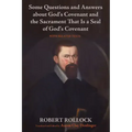 Some Questions and Answers about God's Covenant and the Sacrament That Is a Seal of God's Covenant: With Related Texts