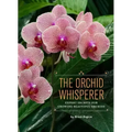 The Orchid Whisperer: Expert Secrets for Growing Beautiful Orchids