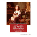 Elsie's winter trip. By: Martha Finley (Original Elsie Classics): Children's stories