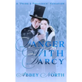 Danger With Darcy: A Pride & Prejudice Variation