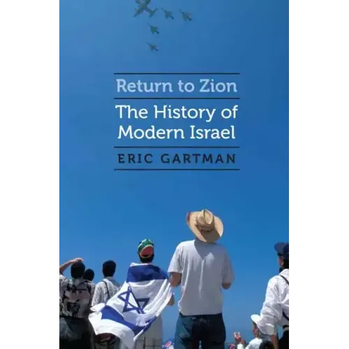 Return to Zion: The History of Modern Israel