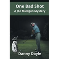 One Bad Shot - A Joe Mulligan Mystery