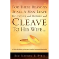 For These Reasons Shall A Man Leave His Father and Mother