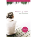 Woman of Prayer, A: A Women's Bible Study