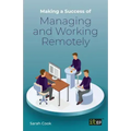 Making a Success of Managing and Working Remotely