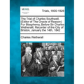 The Trial of Charles Southwell, (Editor of the Oracle of Reason) for Blasphemy, Before Sir Charles Wetheralll, Recorder of the City of Briston, Januar