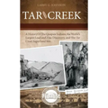 Tar Creek: A History of the Quapaw Indians, the World's Largest Lead and Zinc Discovery, and The Tar Creek Superfund Site.
