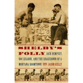 Shelby's Folly: Jack Dempsey, Doc Kearns, and the Shakedown of a Montana Boomtown