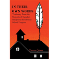 In Their Own Words - Testimony from the Students of Canada's Indigenous Residential School Program