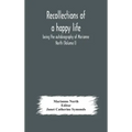 Recollections of a happy life, being the autobiography of Marianne North (Volume I)