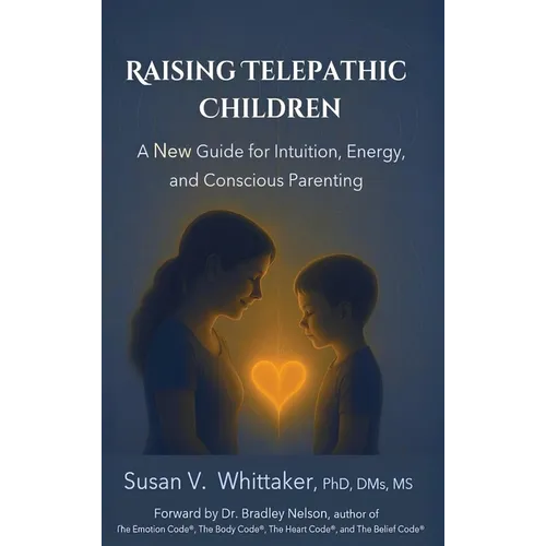 Raising Telepathic Children: A New Guide for Intuition, Energy, and Conscious Parenting