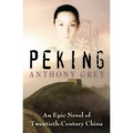 Peking: An Epic Novel of Twentieth-Century China