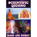 Scientific qigong: blood and energy