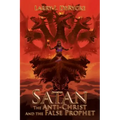 Satan the Anti-Christ and the False Prophet