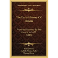 The Early History Of Illinois: From Its Discovery By The French, In 1673 (1884)
