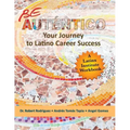 Be Autentico: Your Journey to Latino Career Success