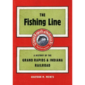 The Fishing Line: A History of the Grand Rapids & Indiana Railroad