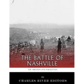The Greatest Civil War Battles: The Battle of Nashville