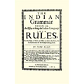 The Indian Grammar Begun: Or, an Essay to Bring the Indian Language Into Rules, for Help of Such as Desire to Learn the Same, for the Furtherance of t