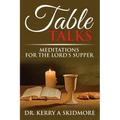Table Talks: Meditations for the Lord's Supper