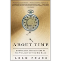 About Time: Cosmology and Culture at the Twilight of the Big Bang