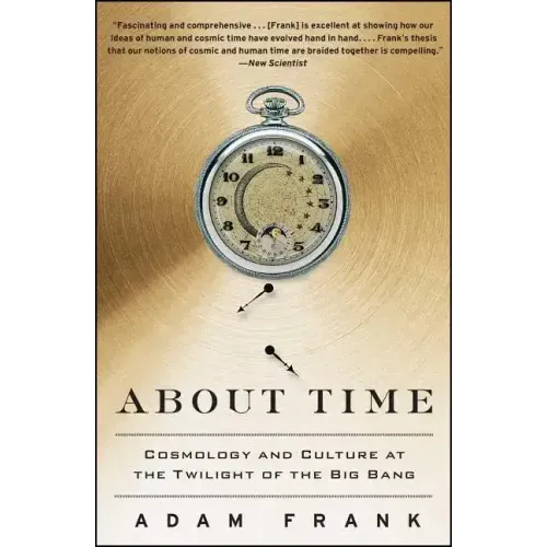 About Time: Cosmology and Culture at the Twilight of the Big Bang