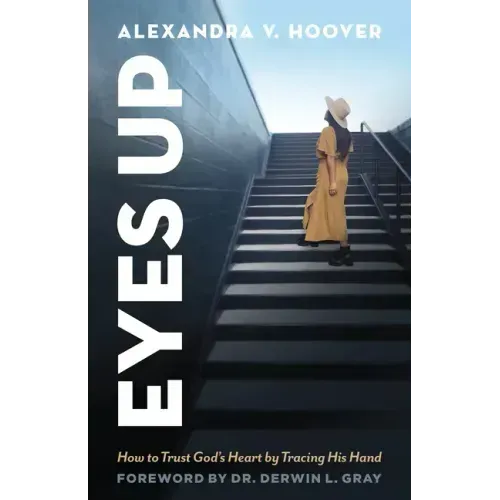 Eyes Up: How to Trust God's Heart by Tracing His Hand
