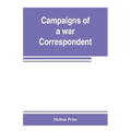 Campaigns of a war correspondent