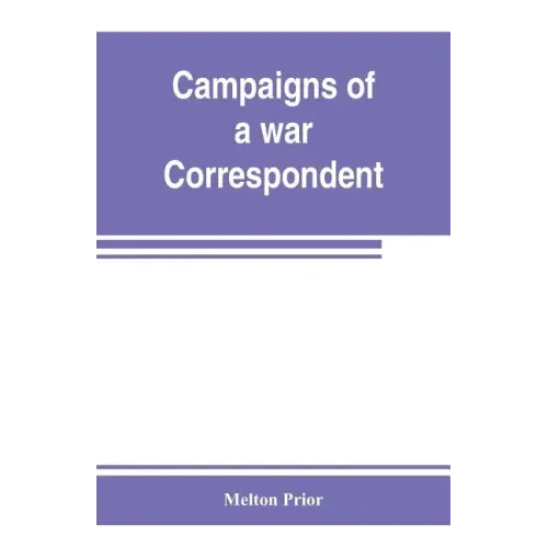 Campaigns of a war correspondent