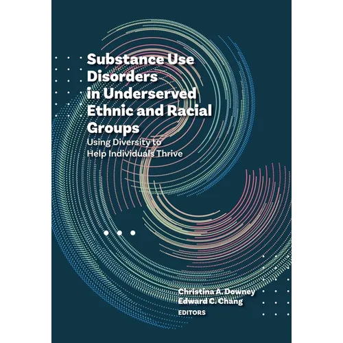 Substance Use Disorders in Underserved Ethnic and Racial Groups: Using Diversity to Help Individuals Thrive