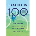 Healthy to 100: How Strong Social Ties Lead to Long Lives