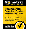 Plant Operator Selection System Secrets Study Guide - Exam Review and Poss Practice Test for the Plant Operator Selection System: [2nd Edition]