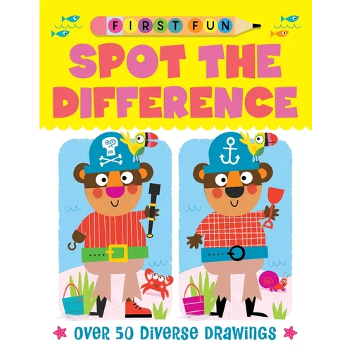First Fun: Spot the Difference: Over 50 Diverse Drawings