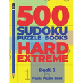 500 Sudoku Puzzle Books Hard Extreme - Book 2: Brain Games Sudoku - Mind Games For Adults - Logic Games Adults