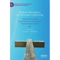 Modern Metaphors of Christian Leadership: Exploring Christian Leadership in a Contemporary Organizational Context