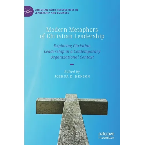 Modern Metaphors of Christian Leadership: Exploring Christian Leadership in a Contemporary Organizational Context
