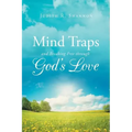 Mind Traps and Breaking Free Through God's Love